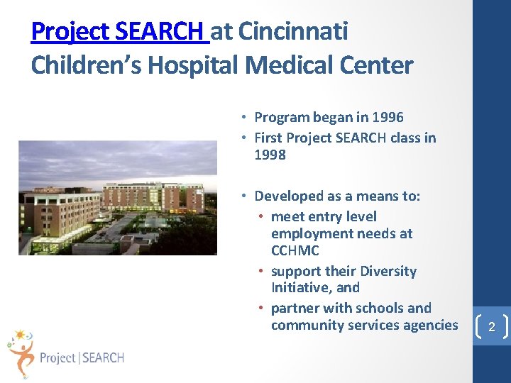 Project SEARCH at Cincinnati Children’s Hospital Medical Center • Program began in 1996 •