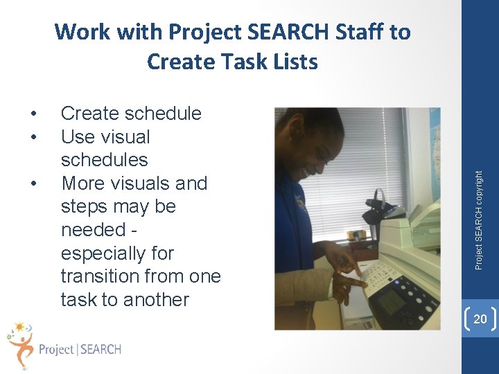  • • • Create schedule Use visual schedules More visuals and steps may
