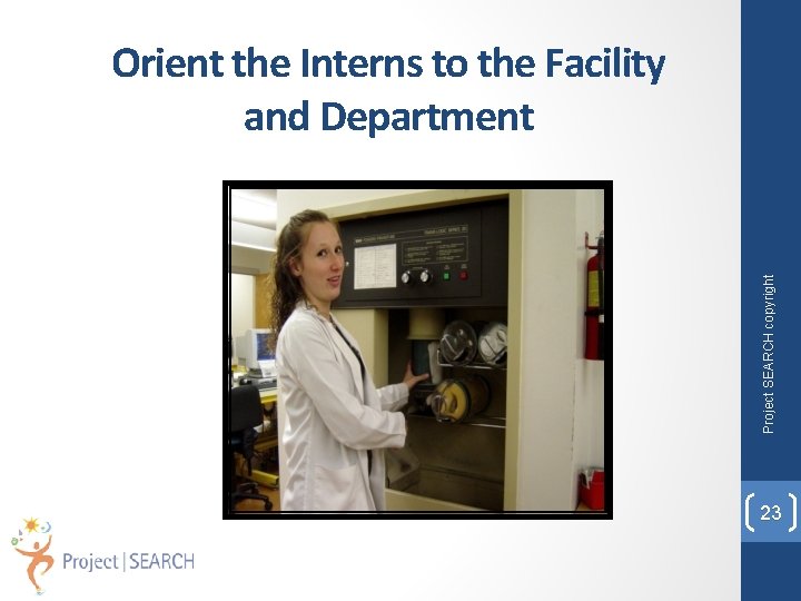 Project SEARCH copyright Orient the Interns to the Facility and Department 23 
