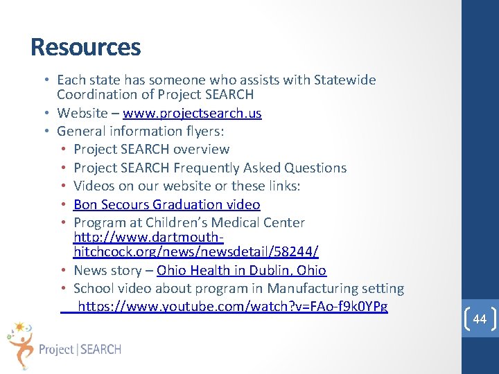 Resources • Each state has someone who assists with Statewide Coordination of Project SEARCH