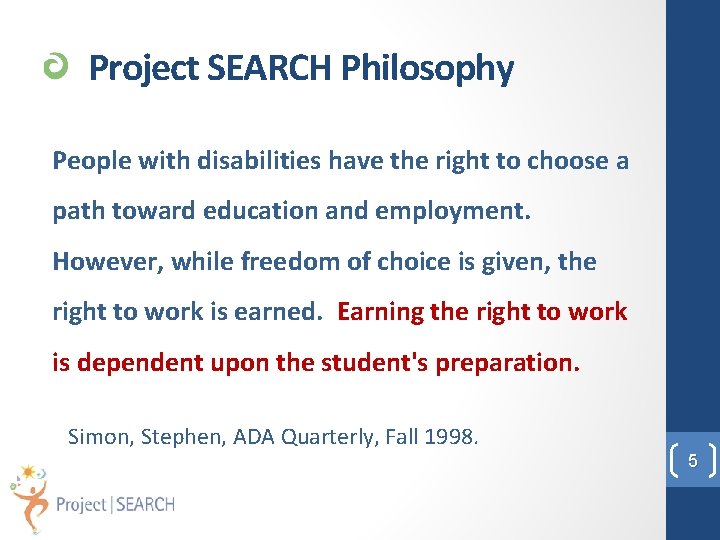 Project SEARCH Philosophy People with disabilities have the right to choose a path toward