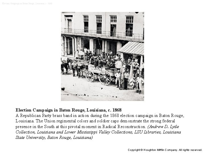 Election Campaign in Baton Rouge, Louisiana, c. 1868 A Republican Party brass band in