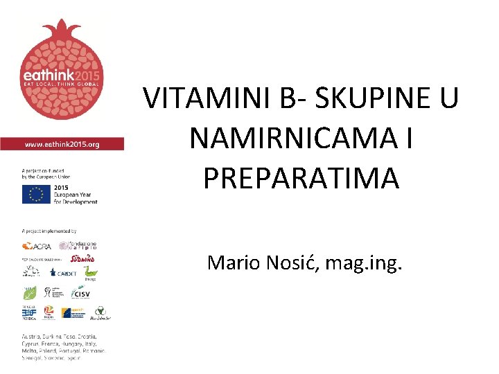 VITAMINI B- SKUPINE U NAMIRNICAMA I PREPARATIMA Mario Nosić, mag. ing. 