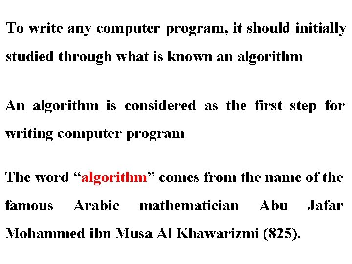 To write any computer program, it should initially studied through what is known an