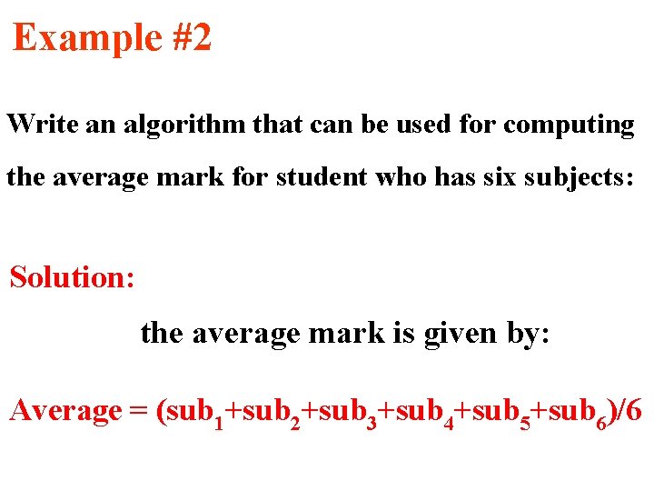 Example #2 Write an algorithm that can be used for computing the average mark