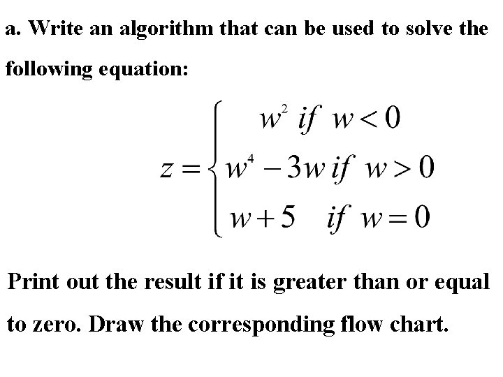 a. Write an algorithm that can be used to solve the following equation: Print