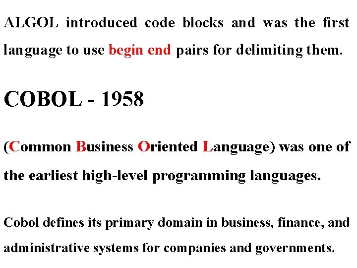 ALGOL introduced code blocks and was the first language to use begin end pairs