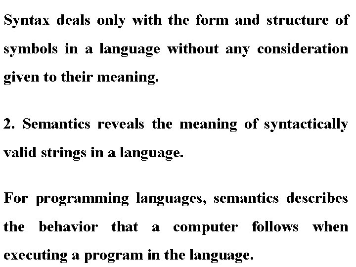 Syntax deals only with the form and structure of symbols in a language without