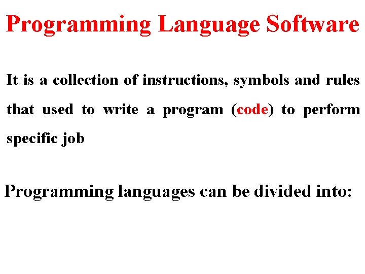 Programming Language Software It is a collection of instructions, symbols and rules that used