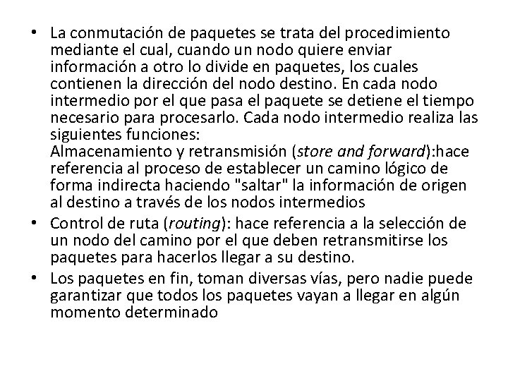  • La conmutación de paquetes se trata del procedimiento mediante el cual, cuando