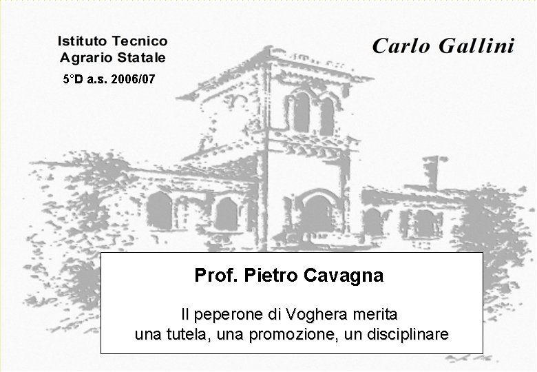 5°D a. s. 2006/07 Prof. Pietro Cavagna Il peperone di Voghera merita una tutela,