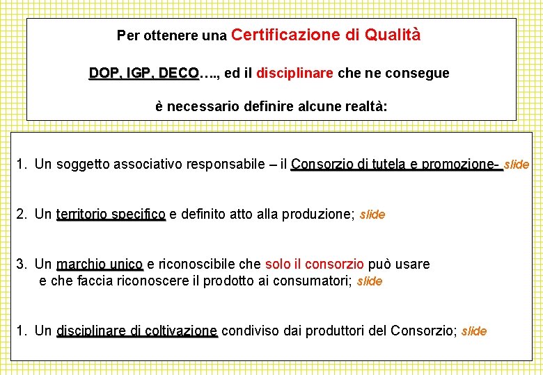 Per ottenere una Certificazione di Qualità DOP, IGP, DECO…. , ed il disciplinare che