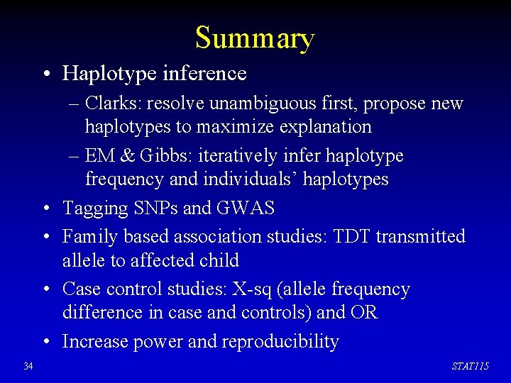 Summary • Haplotype inference • • 34 – Clarks: resolve unambiguous first, propose new