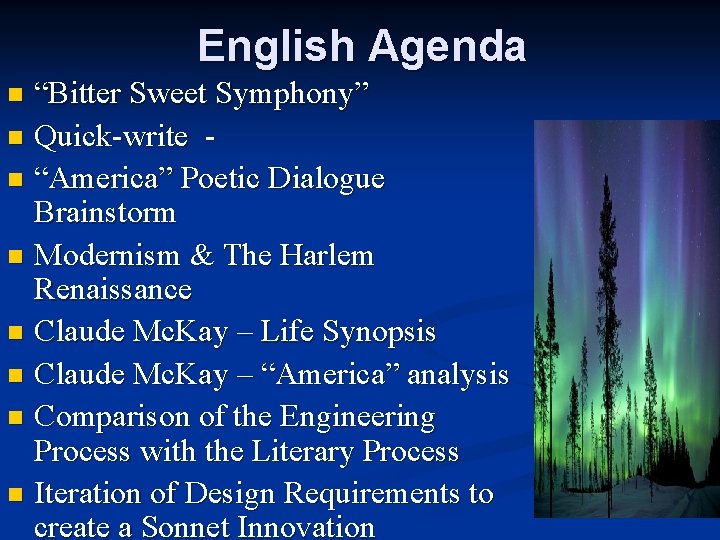 English Agenda “Bitter Sweet Symphony” n Quick-write - n “America” Poetic Dialogue Brainstorm n