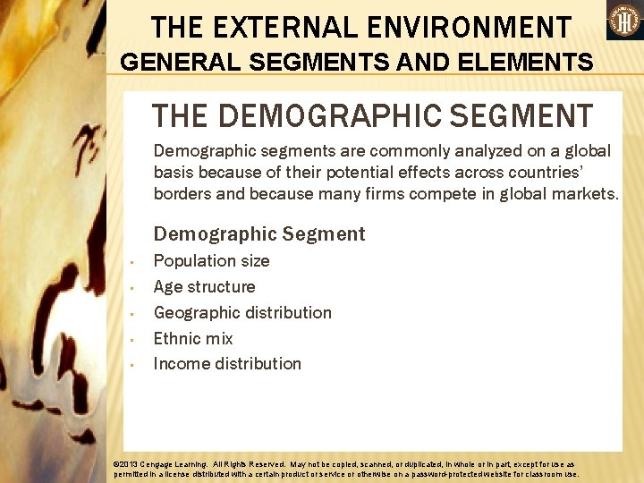 THE EXTERNAL ENVIRONMENT GENERAL SEGMENTS AND ELEMENTS THE DEMOGRAPHIC SEGMENT Demographic segments are commonly