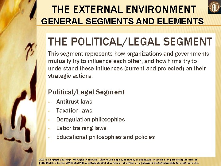 THE EXTERNAL ENVIRONMENT GENERAL SEGMENTS AND ELEMENTS THE POLITICAL/LEGAL SEGMENT This segment represents how