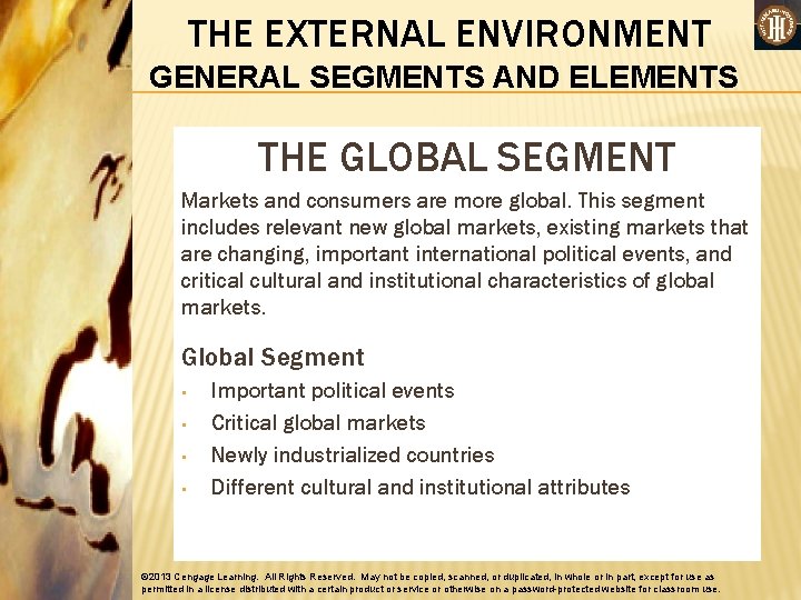 THE EXTERNAL ENVIRONMENT GENERAL SEGMENTS AND ELEMENTS THE GLOBAL SEGMENT Markets and consumers are