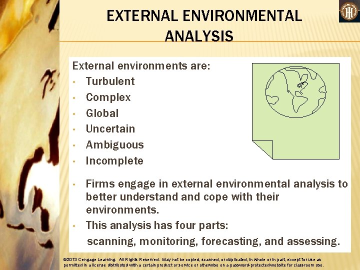 EXTERNAL ENVIRONMENTAL ANALYSIS External environments are: • Turbulent • Complex • Global • Uncertain