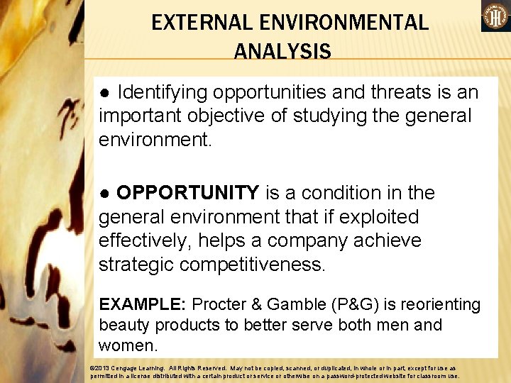 EXTERNAL ENVIRONMENTAL ANALYSIS ● Identifying opportunities and threats is an important objective of studying