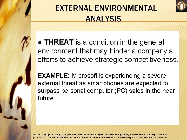 EXTERNAL ENVIRONMENTAL ANALYSIS ● THREAT is a condition in the general environment that may