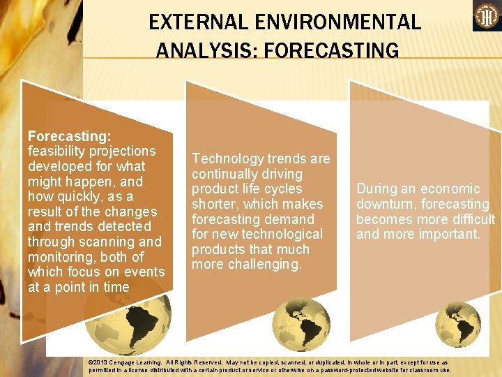 EXTERNAL ENVIRONMENTAL ANALYSIS: FORECASTING Forecasting: feasibility projections developed for what might happen, and how