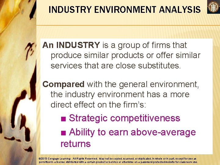 INDUSTRY ENVIRONMENT ANALYSIS An INDUSTRY is a group of firms that produce similar products