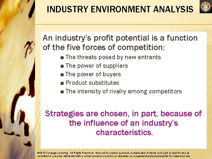 INDUSTRY ENVIRONMENT ANALYSIS An industry’s profit potential is a function of the five forces