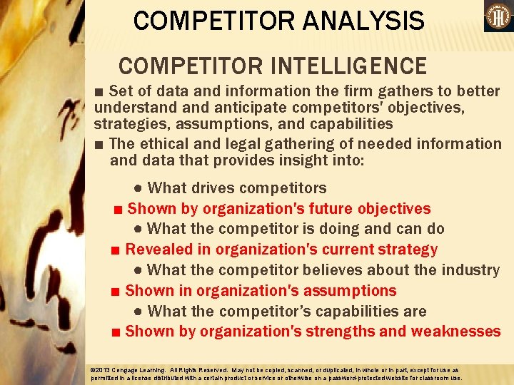 COMPETITOR ANALYSIS COMPETITOR INTELLIGENCE ■ Set of data and information the firm gathers to