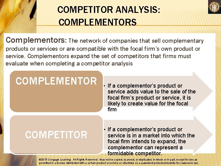 COMPETITOR ANALYSIS: COMPLEMENTORS Complementors: The network of companies that sell complementary products or services