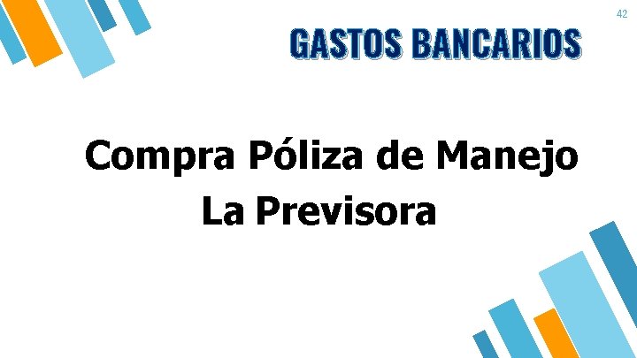 GASTOS BANCARIOS Compra Póliza de Manejo La Previsora 42 