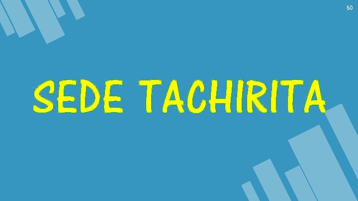 60 SEDE TACHIRITA 