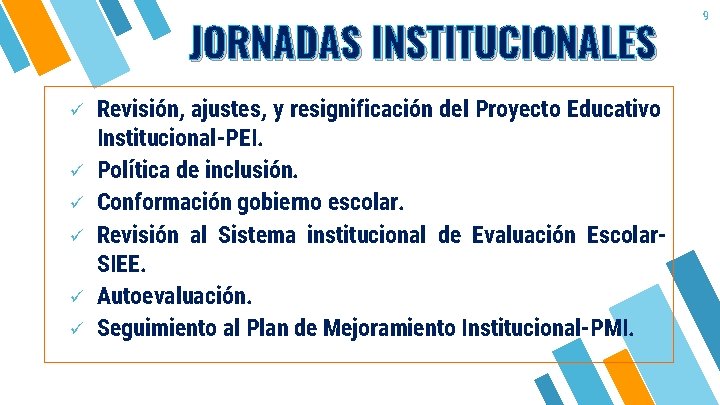 JORNADAS INSTITUCIONALES ü ü ü Revisión, ajustes, y resignificación del Proyecto Educativo Institucional-PEI. Política