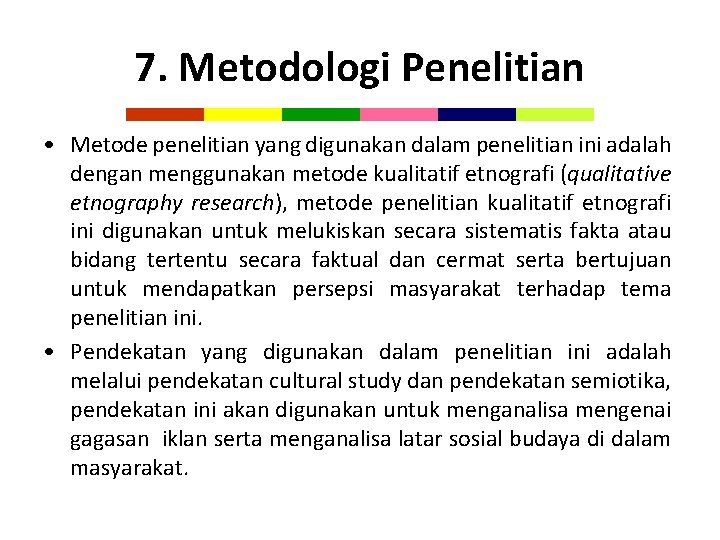 7. Metodologi Penelitian • Metode penelitian yang digunakan dalam penelitian ini adalah dengan menggunakan