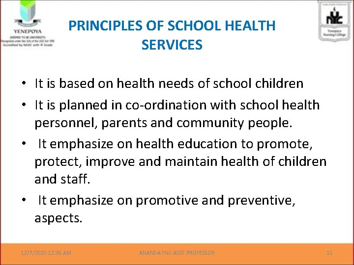 PRINCIPLES OF SCHOOL HEALTH SERVICES • It is based on health needs of school