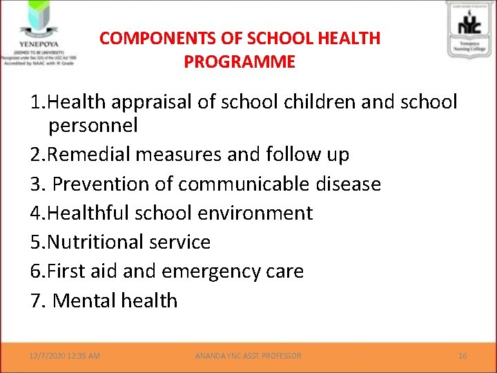 COMPONENTS OF SCHOOL HEALTH PROGRAMME 1. Health appraisal of school children and school personnel