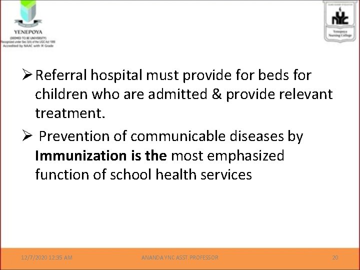 Ø Referral hospital must provide for beds for children who are admitted & provide