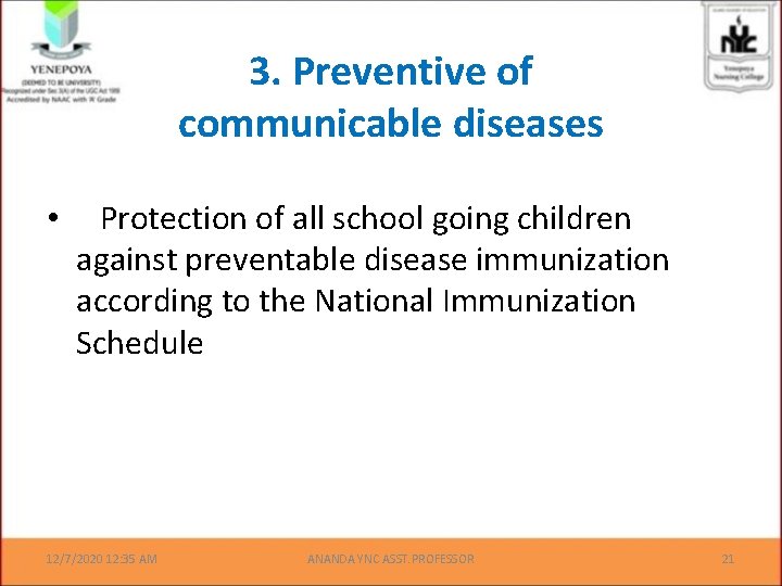 3. Preventive of communicable diseases • Protection of all school going children against preventable