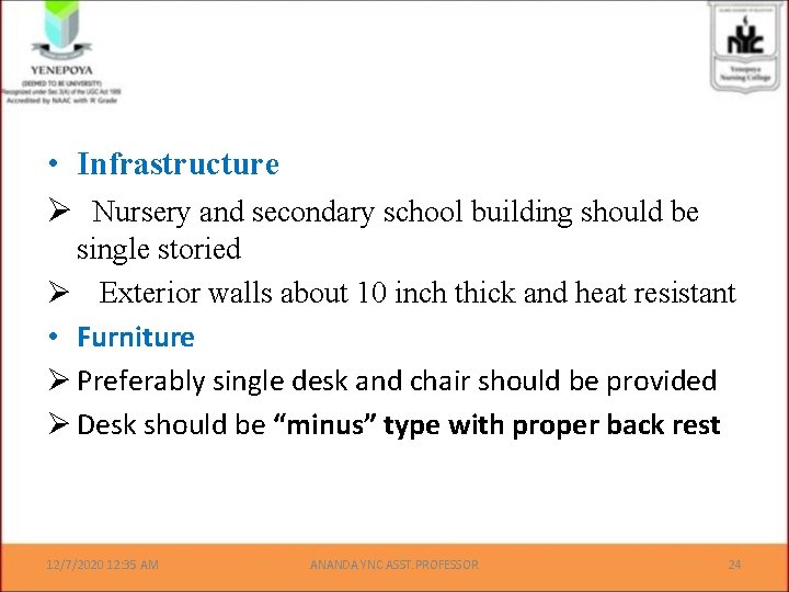  • Infrastructure Ø Nursery and secondary school building should be single storied Ø