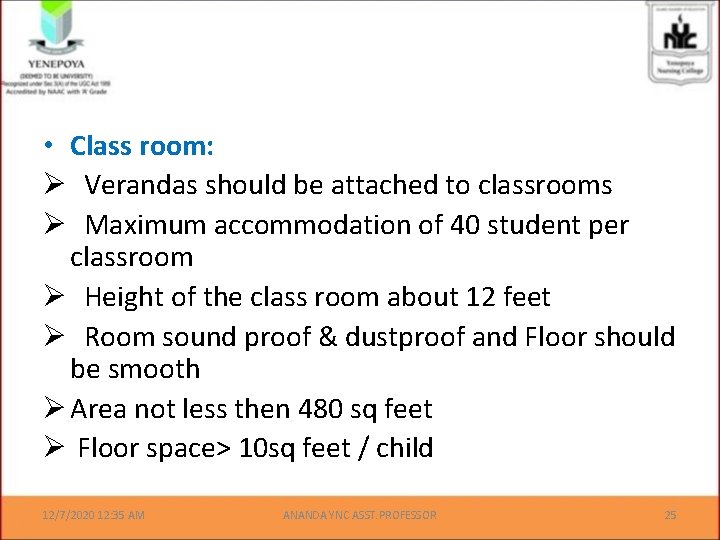  • Class room: Ø Verandas should be attached to classrooms Ø Maximum accommodation