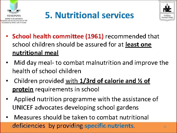 5. Nutritional services • School health committee (1961) recommended that school children should be