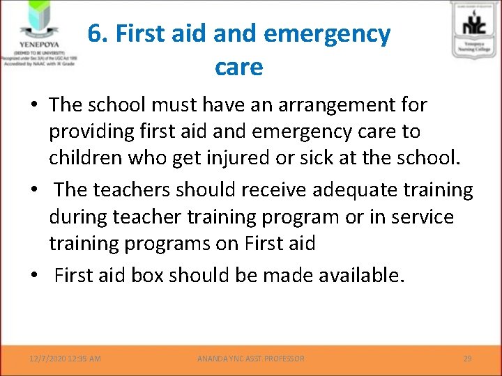 6. First aid and emergency care • The school must have an arrangement for