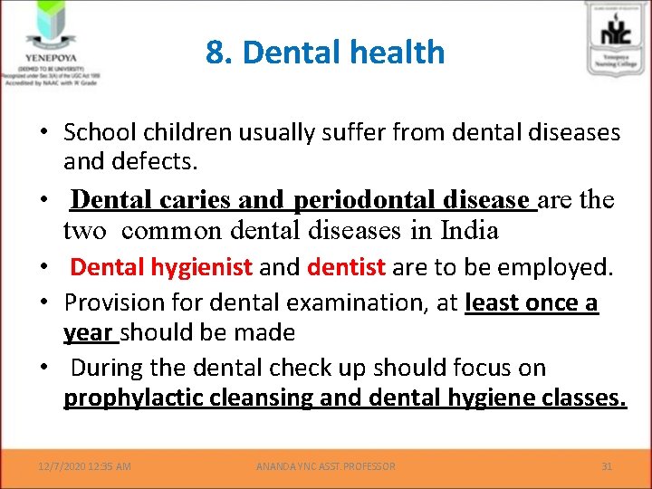 8. Dental health • School children usually suffer from dental diseases and defects. •