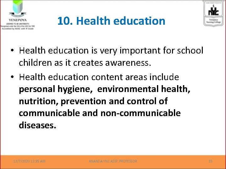 10. Health education • Health education is very important for school children as it
