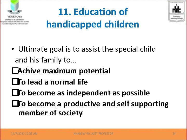 11. Education of handicapped children • Ultimate goal is to assist the special child