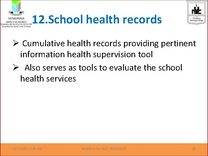 12. School health records Ø Cumulative health records providing pertinent information health supervision tool