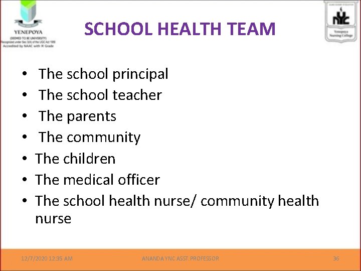 SCHOOL HEALTH TEAM • • The school principal The school teacher The parents The