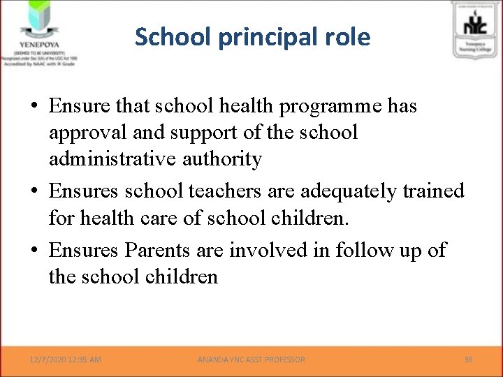 School principal role • Ensure that school health programme has approval and support of