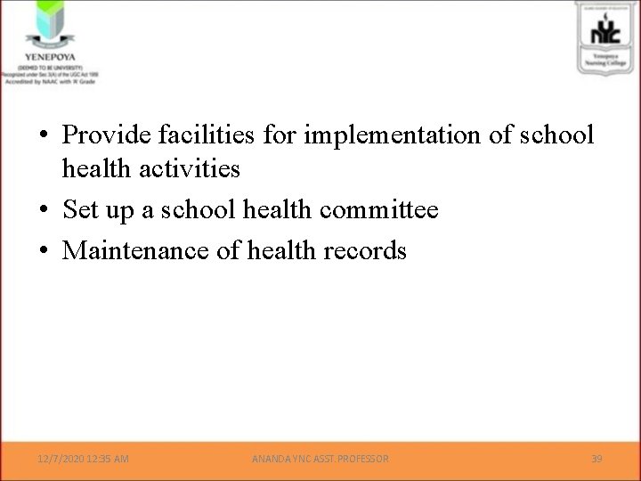  • Provide facilities for implementation of school health activities • Set up a