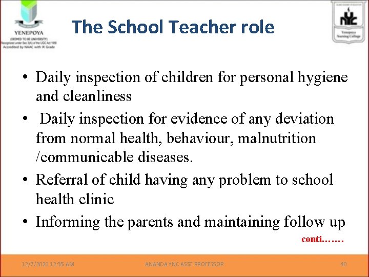 The School Teacher role • Daily inspection of children for personal hygiene and cleanliness