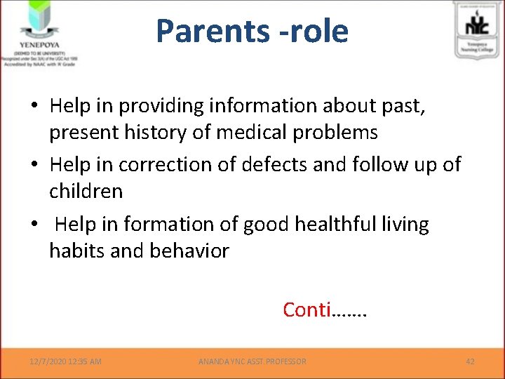 Parents -role • Help in providing information about past, present history of medical problems